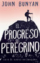 El Progreso del Peregrino by John Bunyan, 9781641234788