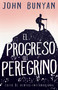 El Progreso del Peregrino by John Bunyan, 9781641234788