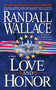 Love and Honor (A Novel) by Randall Wallace, 9781416587453
