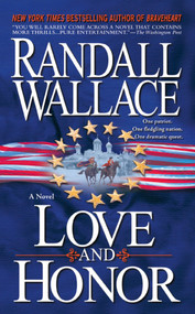 Love and Honor (A Novel) by Randall Wallace, 9781416587453