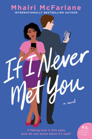 If I Never Met You (A Novel) by Mhairi McFarlane, 9780062958501