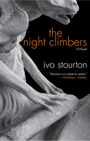 The Night Climbers (A Novel) by Ivo Stourton, 9781416588412