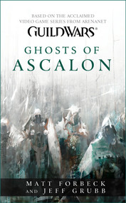 Guild Wars: Ghosts of Ascalon by Matt Forbeck, Jeff Grubb, 9781416589471