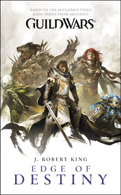 Guild Wars: Edge of Destiny by J. Robert King, 9781416589600