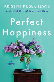 Perfect Happiness (A Novel) - 9780062966636 by Kristyn Kusek Lewis, 9780062966636