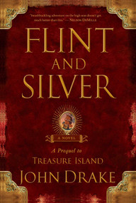 Flint and Silver (A Prequel to Treasure Island) by John Drake, 9781416592778