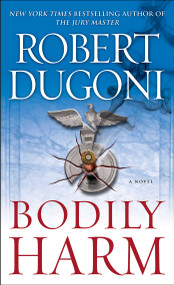 Bodily Harm (A Novel) by Robert Dugoni, 9781416592983