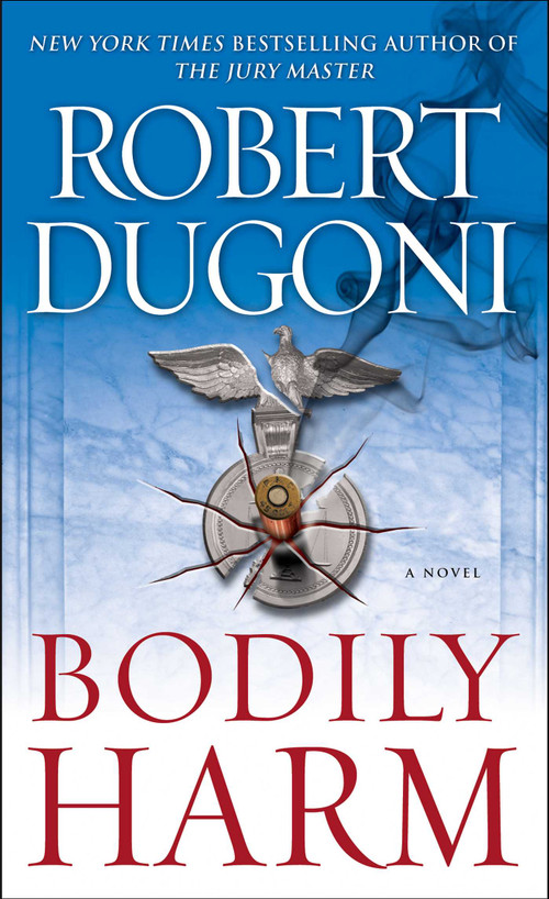 Bodily Harm (A Novel) by Robert Dugoni, 9781416592983