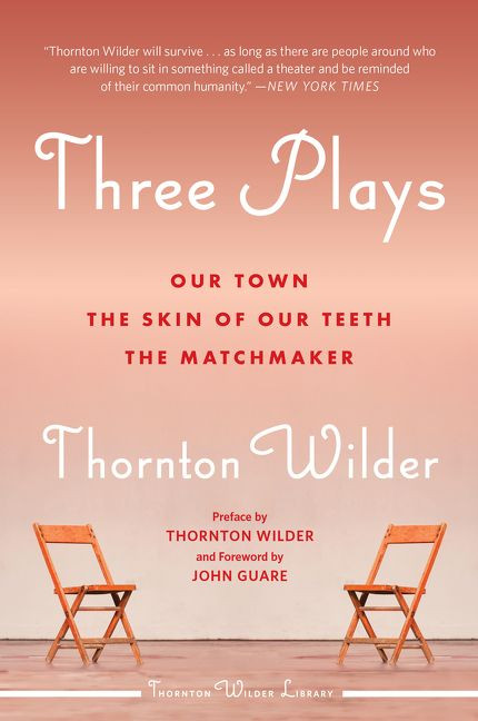 Three Plays (Our Town, The Skin of Our Teeth, and The Matchmaker) by Thornton Wilder, 9780062971920