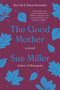 The Good Mother (A Novel) by Sue Miller, 9780062973481