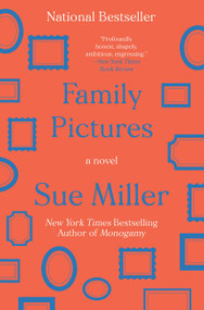 Family Pictures (A Novel) by Sue Miller, 9780062973528