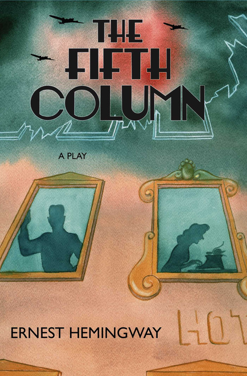The Fifth Column by Ernest Hemingway, 9781416594932