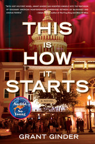 This Is How It Starts (A Novel) by Grant Ginder, 9781416595595