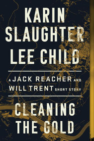 Cleaning the Gold (A Jack Reacher and Will Trent Short Story) by Karin Slaughter, Lee Child, 9780062978301