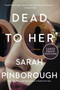 Dead to Her (A Novel) - 9780062978899 by Sarah Pinborough, 9780062978899