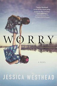 Worry (A Novel) by Jessica Westhead, 9781443460729