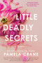 Little Deadly Secrets (A Novel) by Pamela Crane, 9780062984913