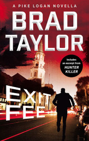 Exit Fee (A Pike Logan Novella) by Brad Taylor, 9780062984890