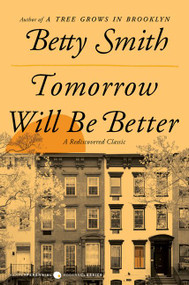 Tomorrow Will Be Better (A Novel) by Betty Smith, 9780062988683