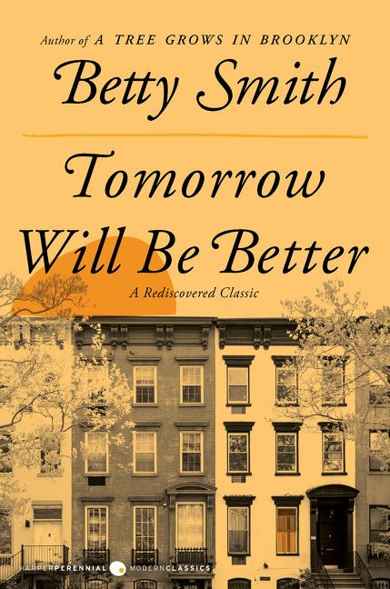 Tomorrow Will Be Better (A Novel) by Betty Smith, 9780062988683