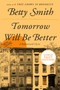 Tomorrow Will Be Better (A Novel) - 9780062999139 by Betty Smith, 9780062999139