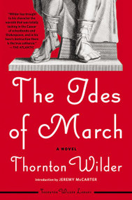 The Ides of March (A Novel) by Thornton Wilder, Jeremy McCarter, 9780062990198