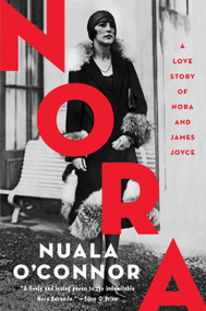 Nora (A Love Story of Nora and James Joyce) by Nuala O'Connor, 9780062991720