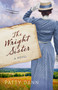 The Wright Sister (A Novel) by Patty Dann, 9780062993113
