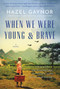 When We Were Young & Brave (A Novel) - 9780062995261 by Hazel Gaynor, 9780062995261