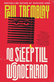 No Sleep Till Wonderland (A Novel) by Paul Tremblay, 9780062995797