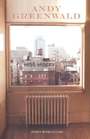 Miss Misery (A Novel) by Andy Greenwald, 9781416918356