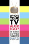 Who's Your TV Alter Ego? (The Ultimate Television Character Personality Test) by Noah Lusky, 9781416938132
