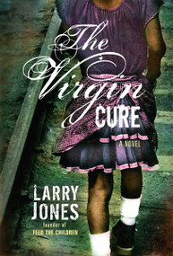 The Virgin Cure (A Novel) - 9781599799421 by Larry Jones, 9781599799421