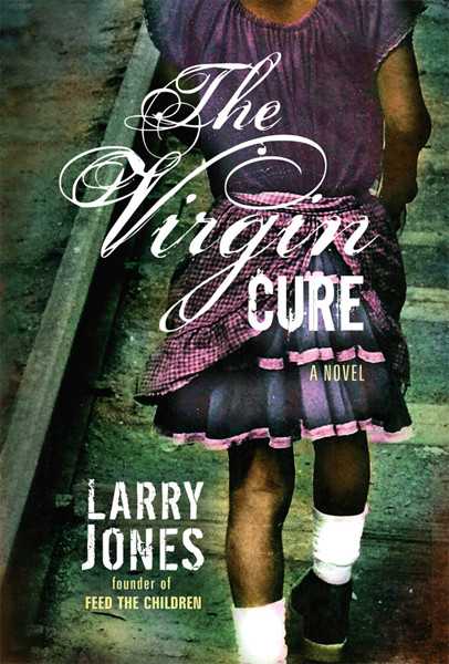 The Virgin Cure (A Novel) - 9781599799421 by Larry Jones, 9781599799421