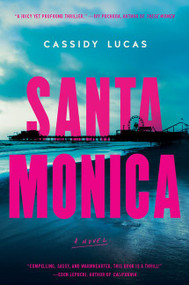 Santa Monica (A Novel) by Cassidy Lucas, 9780063018440