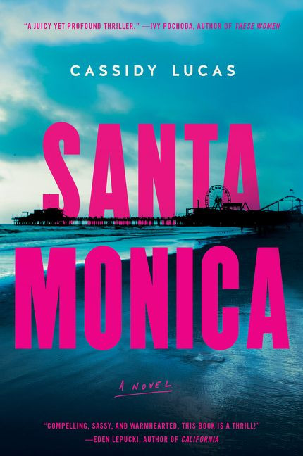 Santa Monica (A Novel) by Cassidy Lucas, 9780063018440