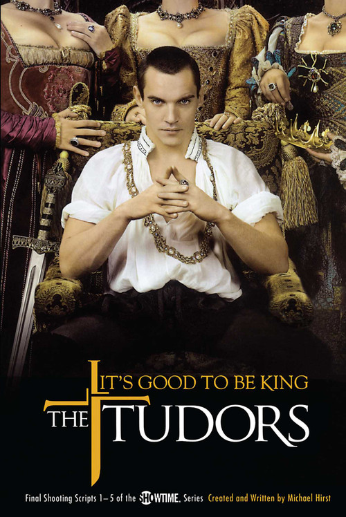 The Tudors: It's Good to Be King by Michael Hirst, 9781416948841