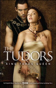 The Tudors: King Takes Queen by Michael Hirst, Elizabeth Massie, 9781416948872