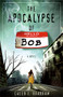 The Apocalypse Of Bob by Caleb T Brabham, 9781599799674