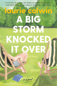 A Big Storm Knocked It Over (A Novel) - 9780063046436 by Laurie Colwin, 9780063046436