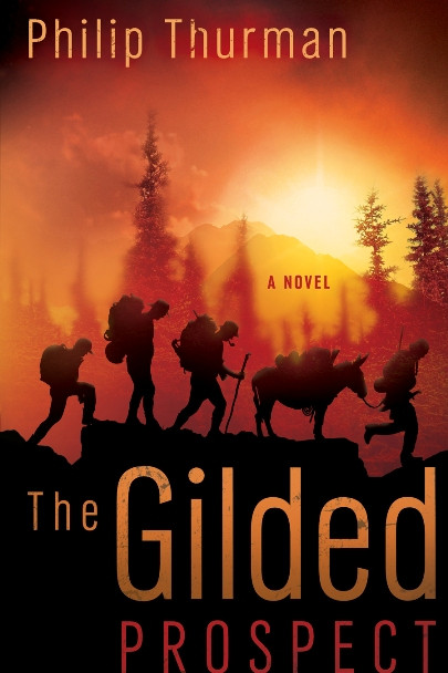 The Gilded Prospect (A Novel) by Philip Thurman, 9781616386849