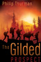 The Gilded Prospect (A Novel) by Philip Thurman, 9781616386849