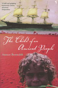 The Child of an Ancient People by Anouar Benmalek, 9780099453697