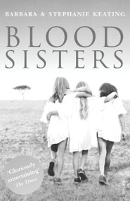 Blood Sisters by Barbara Keating, Stephanie Keating, 9780099485148