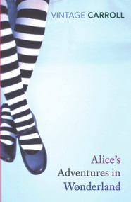 Alice's Adventures in Wonderland and Through the Looking-Glass - 9780099512073 by Lewis Carroll, Sir John Tenniel, 9780099512073
