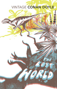 The Lost World - 9780099528524 by Arthur Conan Doyle, 9780099528524