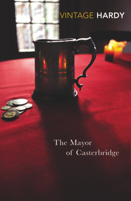 The Mayor of Casterbridge - 9780099529576 by Thomas Hardy, Lucy Hughes-Hallet, 9780099529576