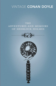 The Adventures and Memoirs of Sherlock Holmes by Arthur Conan Doyle, David Peace, 9780099529675