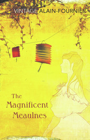 The Magnificent Meaulnes (Le Grand Meaulnes) by Alain-Fournier, Valerie Lester, 9780099529729
