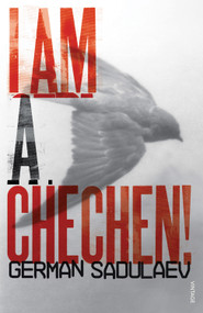 I Am a Chechen! by German Sadulaev, 9780099532354